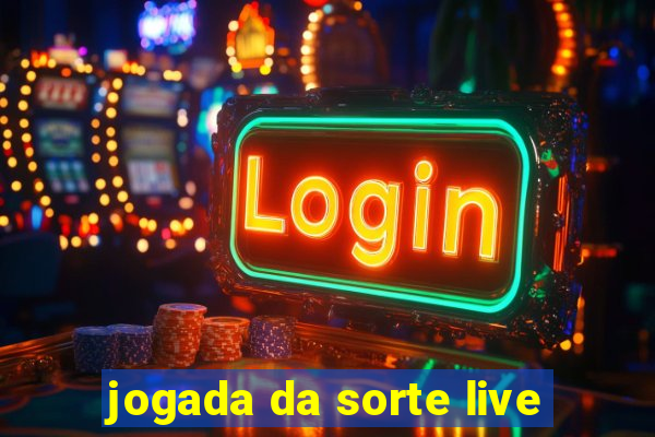 jogada da sorte live